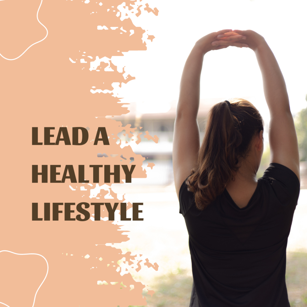 Lead a healthy lifestyle
